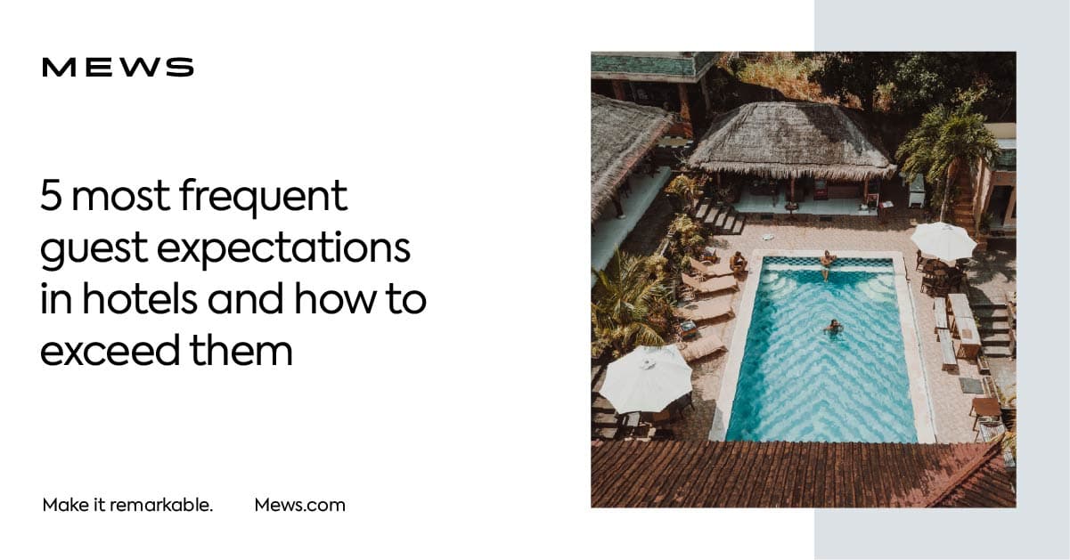 Five frequent hotel guest expectations and how to exceed them